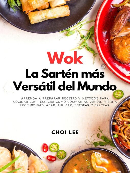 Title details for Wok, La Sartén más Versátil del Mundo by Choi Lee - Available